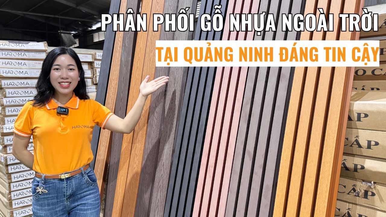 Đơn vị nào phân phối gỗ nhựa ngoài trời tại Quảng Ninh đáng tin cậy