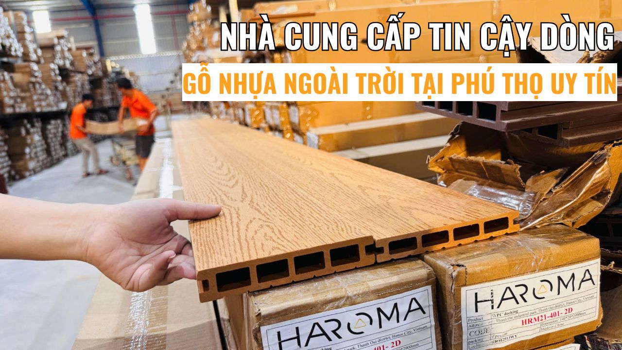 Nhà cung cấp tin cậy dòng gỗ nhựa ngoài trời tại Phú Thọ uy tín