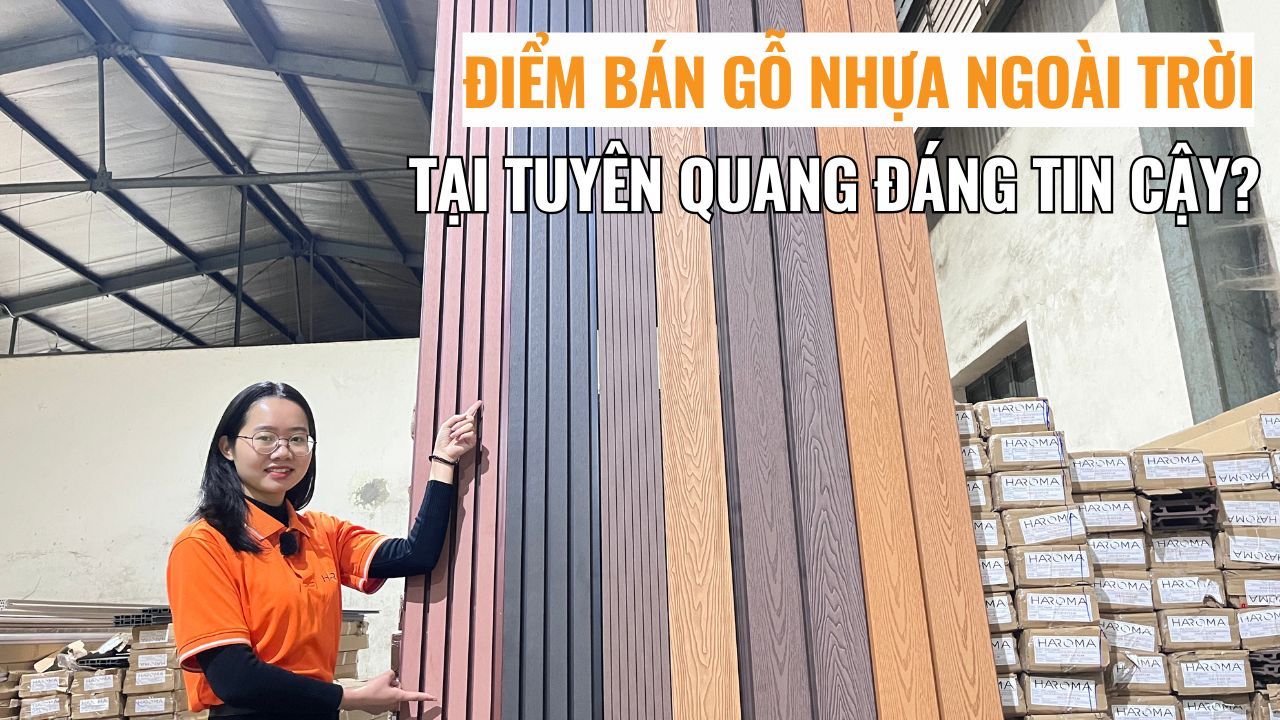 Điểm bán gỗ nhựa ngoài trời tại Tuyên Quang đáng tin cậy?