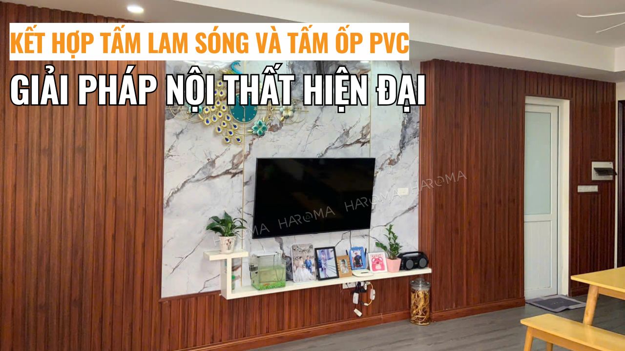 Kết hợp tấm lam sóng và tấm ốp PVC: Giải pháp nội thất hiện đại