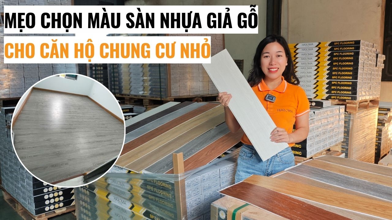 Mẹo chọn màu sàn nhựa giả gỗ phù hợp cho căn hộ chung cư nhỏ