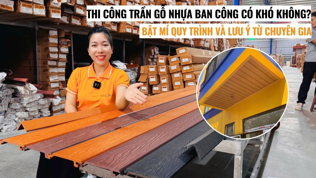 Thi công trần gỗ nhựa ban công có khó không? Bật mí quy trình và lưu ý từ chuyên gia