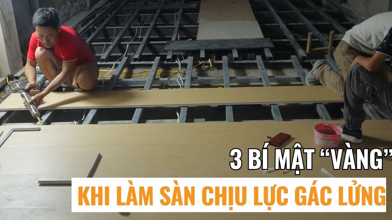 3 bí mật “vàng” khi làm sàn chịu lực gác lửng giúp công trình bền đẹp gấp đôi