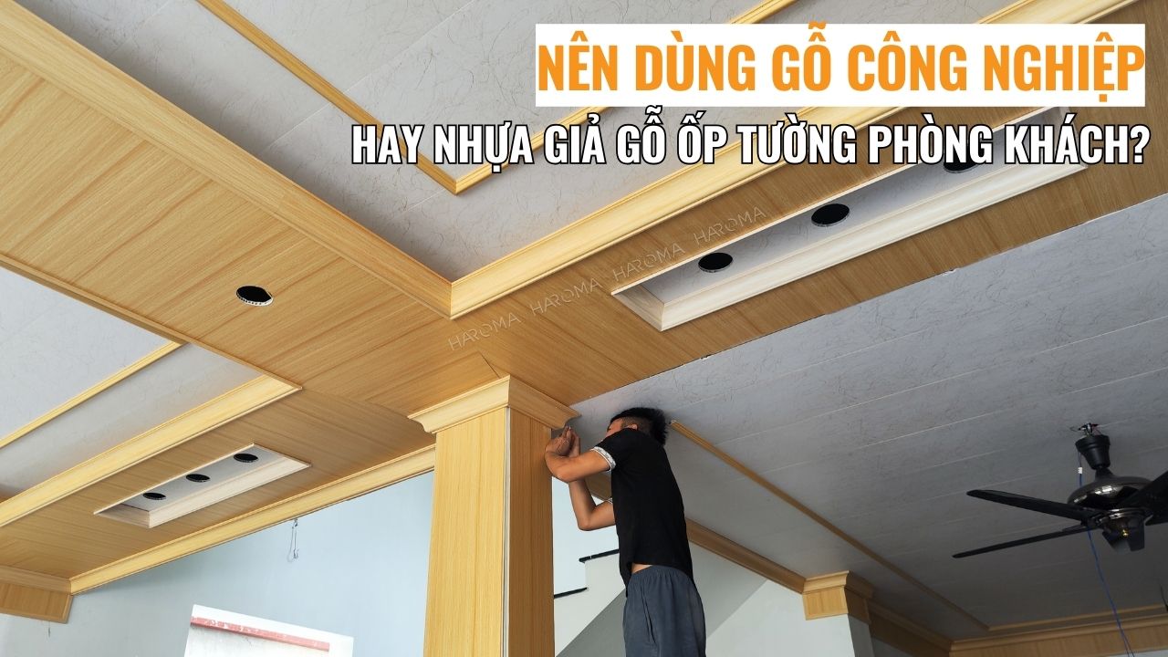 Nên dùng gỗ công nghiệp hay nhựa giả gỗ ốp tường phòng khách phù hợp hơn?