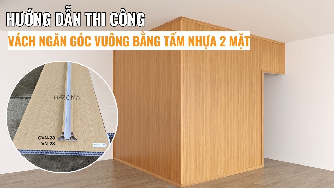Hướng dẫn thi công vách ngăn góc vuông bằng tấm nhựa 2 mặt chi tiết từ A - Z